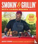 Brown, Aaron - Smokin' and Grillin' with Aaron Brown
