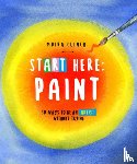 Clinch, Moira - Start Here: Paint
