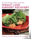 Furtado, Margaret - Super Simple Recipes for Weight-Loss Surgery Recovery - Easy, Delicious Recipes to Support Health