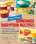 Knight, Karin, Ruggiero, Tina - Quick and Easy Homemade Baby Food Recipes