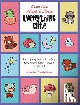 Bergstrom, Lauren - Everything Cute: Step-By-Step Lessons for Making Super Cute Drawings in a Super Simple Way