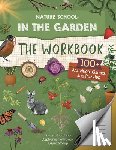 Giordano, Lauren, Stroup, Laura, Hathaway, Stephanie - Nature School: In the Garden: The Workbook