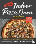 Schuhrke, Jonathon - Epic Indoor Pizza Oven Cookbook