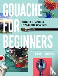 Birch, Kate Jarvik - Gouache for Beginners