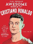 Fischer, Neal E. - The Totally Awesome World of Cristiano Ronaldo