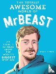 Fischer, Neal E. - The Totally Awesome World of MrBeast