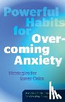 Editors of Fair Winds Press - Powerful Habits for Overcoming Anxiety
