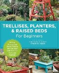 Editors of Cool Springs Press - Trellises, Planters & Raised Beds for Beginners