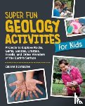 Romaine, Garret - Super Fun Geology Activities for Kids