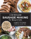 Carter, Chris, Peisker, James - Homemade Sausage Making for Beginners