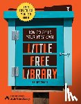 Little Free Library, Schmidt, Philip - How to Build Your Very Own Little Free Library