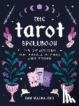 Magdaleno, Sam - The Tarot Spellbook: 78 Witchy Ways to Use Your Tarot Deck for Magick and Manifestation