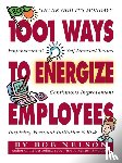 B. Nelson, Bob - 1001 Ways to Energize Employees