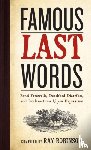 Robinson, Ray - Famous Last Words, Fond Farewells, Deathbed Diatribes, and Exclamations Upon Expiration
