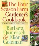 Damrosch, Barbara, Coleman, Eliot - The Four Season Farm Gardener's Cookbook