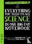 Publishing, Workman - Everything You Need to Ace Science in One Big Fat Notebook