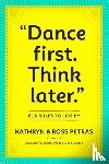 Petras, Kathryn, Petras, Ross - "Dance First. Think Later"