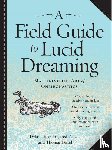 Tuccillo, Dylan, Zeizel, Jared, Peisel, Thomas - A Field Guide to Lucid Dreaming