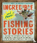 Morey, Shaun - Incredible--and True!--Fishing Stories