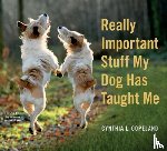 L. Copeland, Cynthia - Really Important Stuff My Dog Has Taught Me