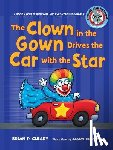 Cleary, Brian P. - The Clown in the Gown Drives the Car with the Star: A Book about Diphthongs and R-Controlled Vowels