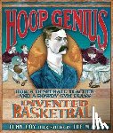 Coy, John - Hoop Genius: How a Desperate Teacher and a Rowdy Gym Class Invented Basketball
