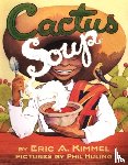 Kimmel, Eric A. - Cactus Soup