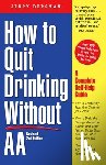 Dorsman, Jerry - How to Quit Drinking Without AA, Revised 2nd Edition