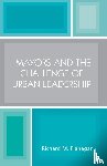Flanagan, Richard M. - Mayors and the Challenge of Urban Leadership