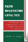 Martin, Stephen W. - Faith Negotiating Loyalties
