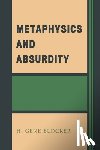Blocker, H. Gene - Blocker, H: Metaphysics and Absurdity