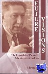  - Future Visions - The Unpublished Papers of Abraham Maslow