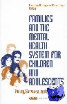  - Families and the Mental Health System for Children and Adolescents - Policy, Services, and Research