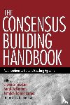 Susskind, Lawrence E., McKearnen, Sarah, Thomas-Lamar, Jennifer - The Consensus Building Handbook
