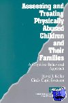 Kolko, David J., Cupit Swenson, Cynthia - Assessing and Treating Physically Abused Children and Their Families - A Cognitive-Behavioral Approach