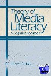 Potter, W. James - Theory of Media Literacy - A Cognitive Approach