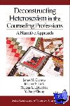 Croteau, James M., Lark, Julianne S., Lidderdale, Melissa A., Chung, Y. Barry - Deconstructing Heterosexism in the Counseling Professions - A Narrative Approach