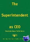 Hoyle, John R., Bjork, Lars G., Collier, Virginia, Glass, Thomas Eugene - The Superintendent as CEO - Standards-Based Performance