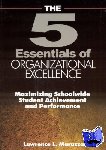 Marazza, Lawrence L. - The Five Essentials of Organizational Excellence - Maximizing Schoolwide Student Achievement and Performance