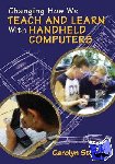 Staudt, Carolyn - Changing How We Teach and Learn With Handheld Computers