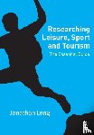 Long, Jonathan A - Researching Leisure, Sport and Tourism