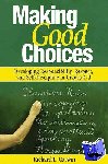 Curwin, Richard L. - Making Good Choices - Developing Responsibility, Respect, and Self-Discipline in Grades 4-9