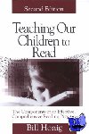 Honig, Louis William (Bill) - Teaching Our Children to Read - The Components of an Effective, Comprehensive Reading Program