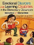 Gorman, Jean Cheng - Emotional Disorders and Learning Disabilities in the Elementary Classroom