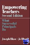 Blase, Joseph, Blase, Rebajo R. - Empowering Teachers - What Successful Principals Do