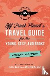 Planet, Off - Off Track Planet's Travel Guide for the Young, Sexy, and Broke: Completely Revised and Updated