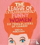 Moeschen, Sheila - The League of Extraordinarily Funny Women