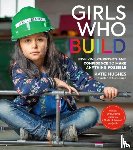 Hughes, Katie - Girls Who Build