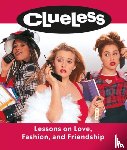 Mancuso, Lauren - Clueless: Lessons on Love, Fashion, and Friendship