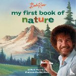 Ross, Bob, Pearlman, Robb - Bob Ross: My First Book of Nature